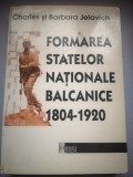 Formarea statelor nationale balcanice 1804 - 1920 - Charles si Barbara Jelavich