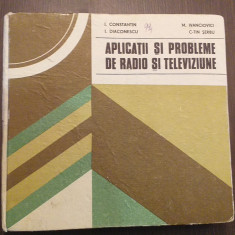 APLICATII SI PROBLEME DE RADIO SI TELEVIZIUNE - I. CONSTANTIN, I. DIACONESCU