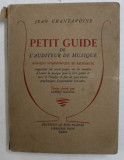 PETIT GUIDE DE L &#039;AUDITEUR DE MUSIQUE - MUSIQUE SYMPHONIQUE ET RELIGIEUSE par JEAN CHANTAVOINE , texte choisis par ALBERT NALPAS , 1947