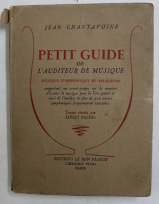 PETIT GUIDE DE L &amp;#039;AUDITEUR DE MUSIQUE - MUSIQUE SYMPHONIQUE ET RELIGIEUSE par JEAN CHANTAVOINE , texte choisis par ALBERT NALPAS , 1947 foto