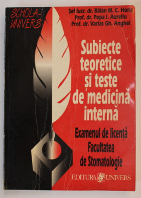 SUBIECTE TEORETICE SI TESTE DE MEDICINA INTERNA - EXAMENUL DE LICENTA , FACULTATEA DE STOMATOLOGIE de BALAN M.C. HORIA ...VARLAS GH. ANGHEL , 1999 , P foto