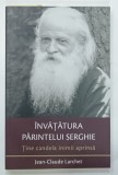 INVATATURA PARINTELUI SERGHIE , TINE CANDELA INIMII APRINSA de JEAN-CLAUDE LARCHET , 2004