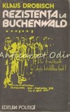 Rezistenta la Buchenwald - Klaus Drobisch, Editura Politica, 1981, 155 pagini, Romana