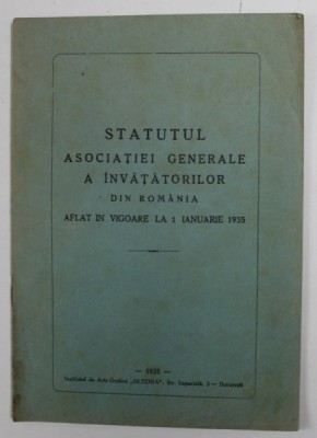 STATUTUL ASOCIATIEI GENERALE A INVATATORILOR DIN ROMANIA AFLAT IN VIGOARE LA 1 IANUARIE 1935 foto