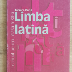 Limba latină. Manual pentru clasa a XII-a - Monica Dinu