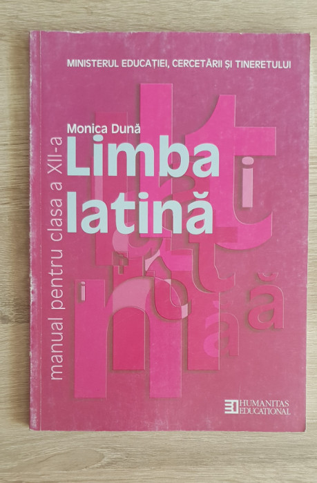 Limba latină. Manual pentru clasa a XII-a - Monica Dinu