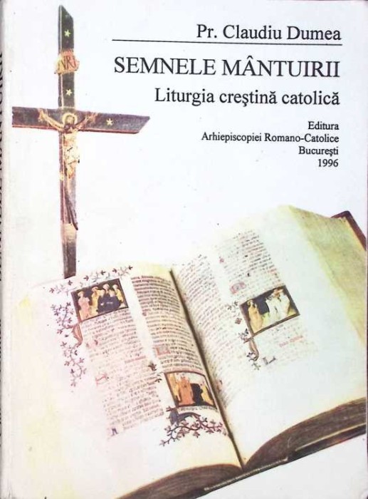 SEMNELE MANTUIRII. LITURGIA CRESTINA CATOLICA-CLAUDIU DUMEA-262781