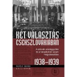 K&eacute;t v&aacute;laszt&aacute;s Csehszlov&aacute;ki&aacute;ban - A szlov&aacute;k orsz&aacute;ggyűl&eacute;s &eacute;s a k&aacute;rp&aacute;tukr&aacute;n szojm megv&aacute;laszt&aacute;sa 1938-1939 - Pop&eacute;ly &Aacute;rp&aacute;d