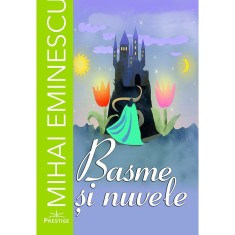 Basme Si Nuvele - Mihai Eminescu