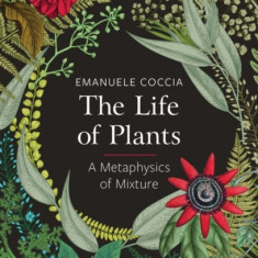 The Life of Plants: A Metaphysics of Mixture