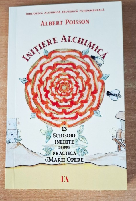 Initiere alchimica - 13 scrisori inedite despre practica Marii Opere - Albert Poisson