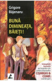 Buna dimineata, baieti! - Grigore Bajenaru