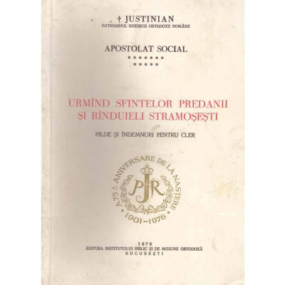 Justinian, Patriarhul BOR - Urmand sfintelor predanii si randuielile stramosesti - 132144 foto