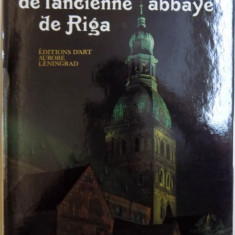 L ' ENSEMBLE ARCHITECTURAL DE L ' ANCIENNE ABBAYE DE RIGA par KARINA VITOLA...LIDIA RENDELE , 1980