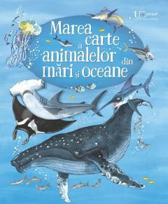 Marea Carte A Animalelor Din Mari Si Oceane, Usborne Books - Editura Univers Enciclopedic foto
