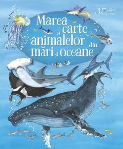 Marea Carte A Animalelor Din Mari Si Oceane, Usborne Books - Editura Univers Enciclopedic foto