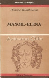 Manoil-Elena - Dimitrie Bolintineanu, Biblioteca Eminescu, 1971, 331 pagini