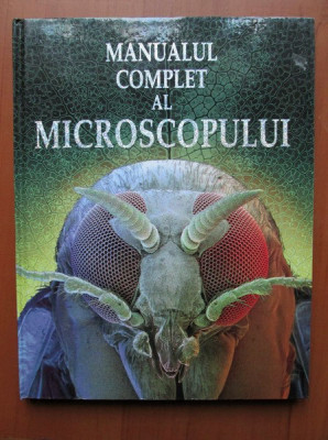 Manualul complet al microscopului (1999, editie cartonata) foto