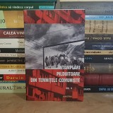 INTAMPLARI PILDUITOARE DIN TEMNITELE COMUNISTE * VOL. II , CLUJ-NAPOCA , 2020 *