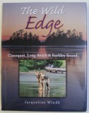 THE WILD EDGE - CLAYOQUOT , LONG BEACH &amp; BARKLEY SOUND by JACQUELINE WINDH , 2006