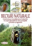 Beciuri naturale. Construirea si reconditionarea incaperilor in scopul depozitarii in stare proaspata a fructelor si legumelor - Claudia Lorenz-Ladene