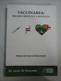 VACCINAREA : EROAREA MEDICALA A SECOLULUI - Louis de Brouwer 2011