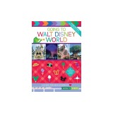 Going to Walt Disney World: A Guide For Kids &amp;amp; Kids at Heart