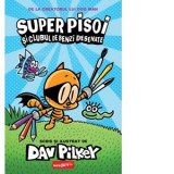 Super Pisoi #1. Super pisoi si Clubul de benzi desenate - Dav Pilkey, IuliaTudorie