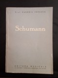 Schumann -VIAȚA ȘI OPERA - Eugenia Ionescu