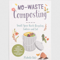 Cool Springs Press carte No-Waste Composting Michelle Balz