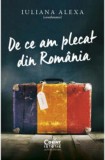 De ce am plecat din Romania - Iuliana Alexa - Editura Corint