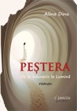 Pestera. De la intuneric la Lumina (roman) - Editura Universitara