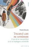 Cumpara ieftin Trecutul care ne urmareste - Patrick Estrade