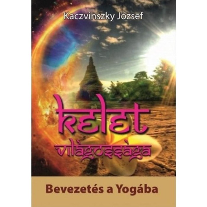 Kelet vil&aacute;goss&aacute;ga - Bevezet&eacute;s a Yog&aacute;ba - Bevezet&eacute;s a Yog&aacute;ba - Kaczvinszky J&oacute;zsef