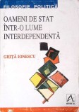 OAMENI DE STAT INTR-O LUME INTERDEPENDENTA-GHITA IONESCU-354900