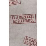 El a kezekkel az &eacute;letemtől - Golenya &Aacute;gnes &Eacute;va