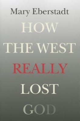 How the West Really Lost God: A New Theory of Secularization foto