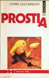 Andre Glucksmann - Prostia (Editia: 1992), Humanitas T15