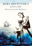 Mary Brewster&#039;s Love Life / Matriarch of the Mayflower