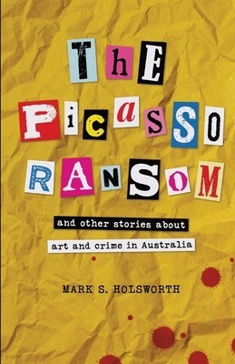The Picasso Ransom: and other stories about art and crime in Australia foto