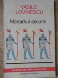 Monarhul Ascuns - Vasile Lovinescu - Editura Institutul European, 1992, Religie, Mistica si Spiritualitate, limba Romana, stare Buna