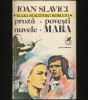 MARA / PROZĂ / NUVELE / POVEȘTI - IOAN SLAVICI - MARI SCRIITORI ROM&Acirc;NI - CR