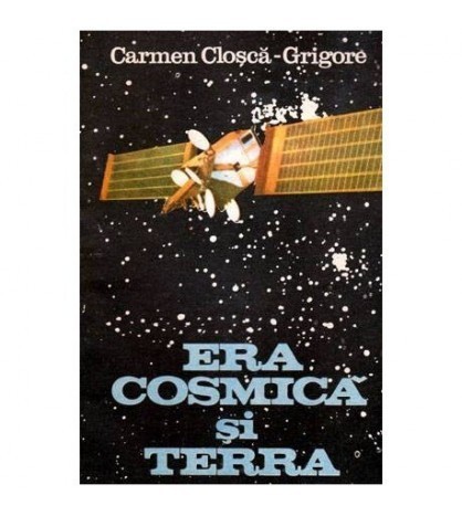 Carmen Closca Grigore - Era cosmica si Terra - 102017