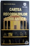 CARTEA RECORDURILOR LUMII ANTICE de ALLAN &amp;amp,amp, CECILIA KLYNNE, 2007