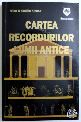 CARTEA RECORDURILOR LUMII ANTICE de ALLAN &amp;amp;amp, CECILIA KLYNNE, 2007 foto