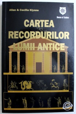 CARTEA RECORDURILOR LUMII ANTICE de ALLAN &amp;amp;amp,amp, CECILIA KLYNNE, 2007 foto