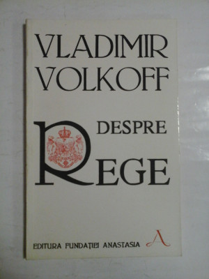 DESPRE REGE - VLADIMIR VOLKOFF foto