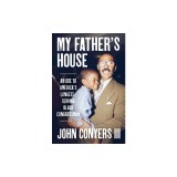 My Father's House: An Ode to John James Conyers Jr., Congress's Longest-Serving Black American