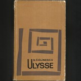ULYSSE, de George Călinescu ESEURI. Studii Literare / Critică Literară. Comentarii Critice și Estetice despre Scriitori și Opere din Literatura Rom&acirc;nă