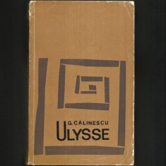 ULYSSE, de George Călinescu ESEURI. Studii Literare / Critică Literară. Comentarii Critice și Estetice despre Scriitori și Opere din Literatura Rom&acirc;nă